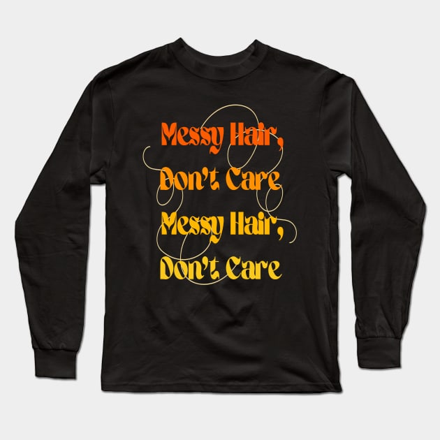 Messy hair, don't care Long Sleeve T-Shirt by FashionHaven